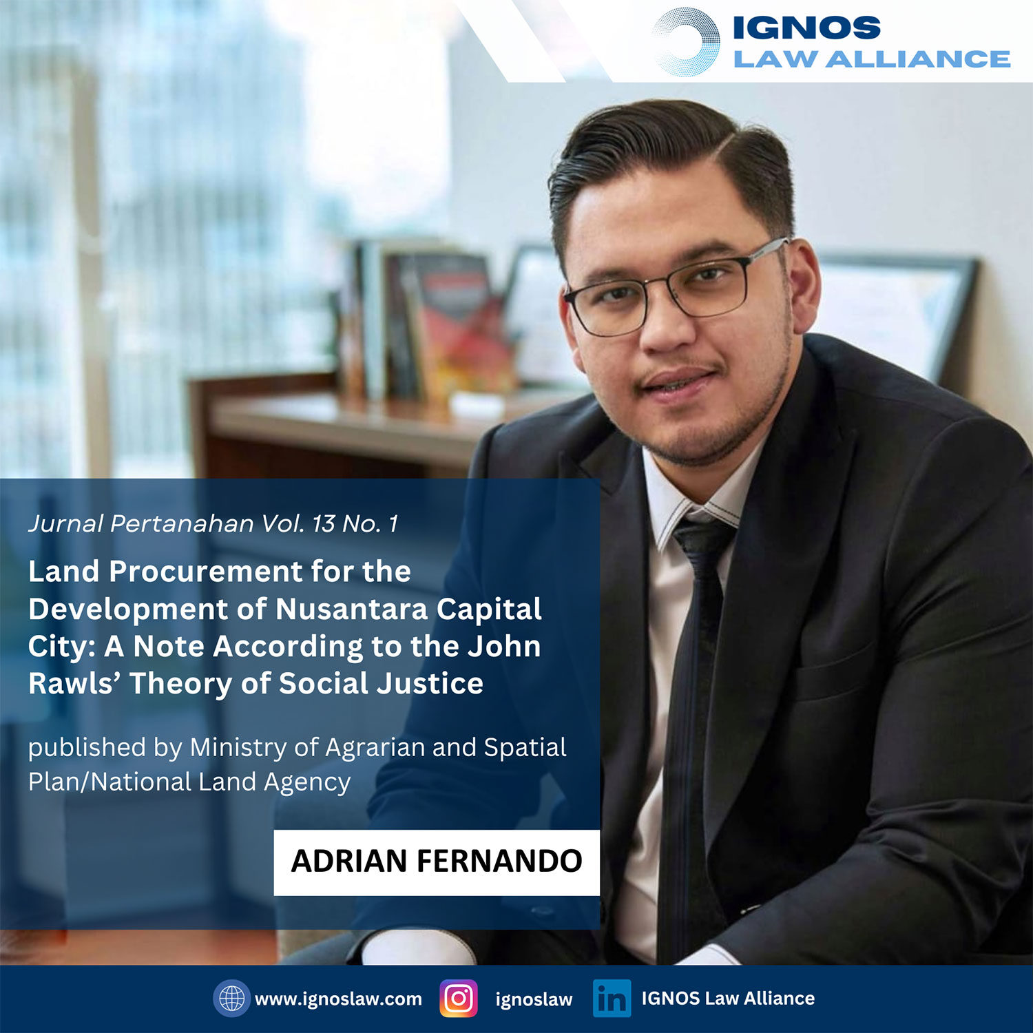 Adrian Fernando, Partner IGNOS, Merilis Jurnal Terbarunya dengan Judul “Pengadaan Tanah untuk Pembangunan Ibu Kota Nusantara: Catatan menurut Teori Keadilan Sosial John Rawls”