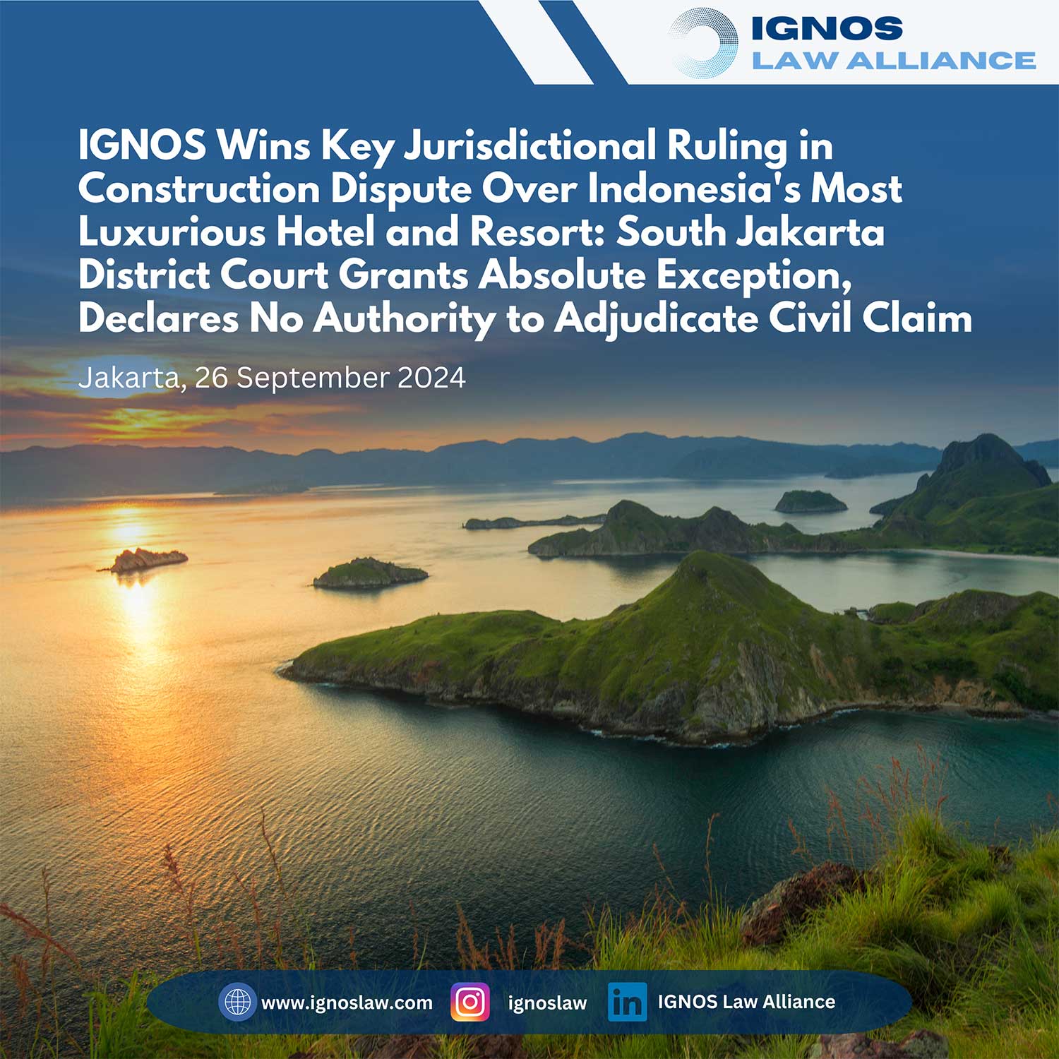 IGNOS Wins Key Jurisdictional Ruling in Construction Dispute Over Indonesia's Most Luxurious Hotel and Resort: South Jakarta District Court Grants Absolute Exception, Declares No Authority to Adjudicate Civil Claim